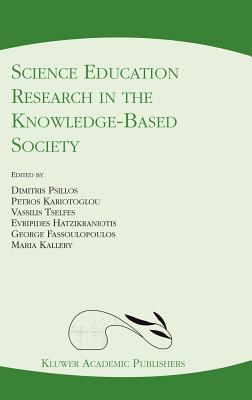 Science Education Research in the Knowledge-Based Society - Psillos, Dimitris (Editor), and Kariotoglou, Petros (Editor), and Tselfes, Vassilis (Editor)