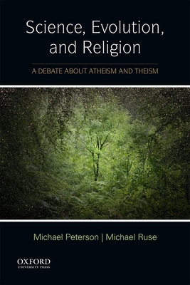 Science, Evolution, and Religion: A Debate about Atheism and Theism - Peterson, Michael, and Ruse, Michael