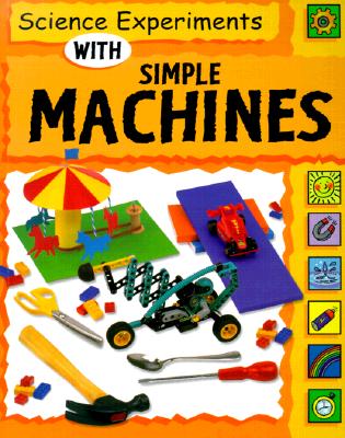 Science Experiments with Simple Machines - Nankivell-Aston, Sally, and Jackson, Dorothy