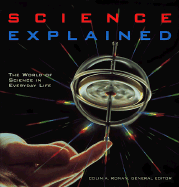Science Explained: The World of Science in Everyday Life - Ronan, Colin A (Editor)
