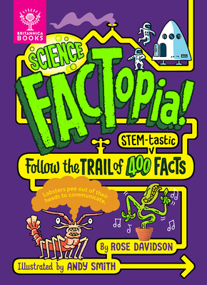 Science Factopia!: Follow the Trail of 400 Stem-Tastic Facts - Davidson, Rose