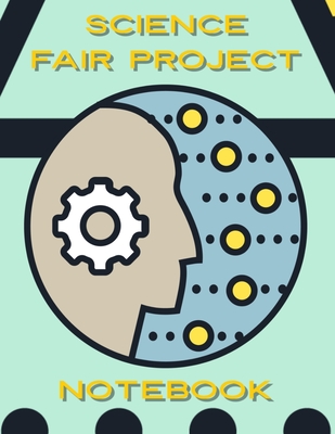 Science Fair Project Notebook: It's All in the Brain Power - Publishing, Project