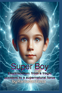 Science Fiction: Electrocution: from a tragic accident to a superpower: The Super Boy