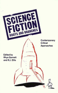 Science Fiction Roots and Branches: Contemporary Critical Approaches