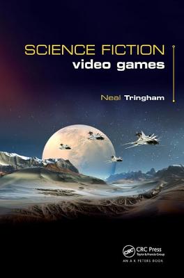 Science Fiction Video Games - Tringham, Neal Roger