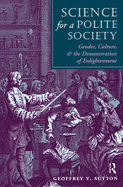 Science For A Polite Society: Gender, Culture, And The Demonstration Of Enlightenment