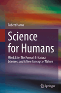 Science for Humans: Mind, Life, the Formal-&-Natural Sciences, and a New Concept of Nature