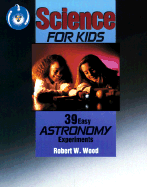 Science for Kids: 39 Easy Astronomy Experiments