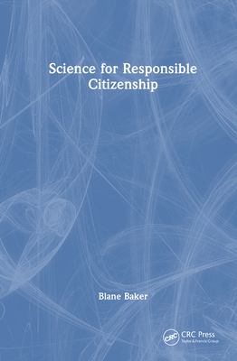 Science for Responsible Citizenship - Baker, Blane
