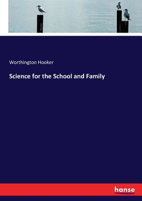 Science for the School and Family - Hooker, Worthington