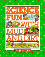 Science Fun with Mud and Dirt - Wyler, Rose