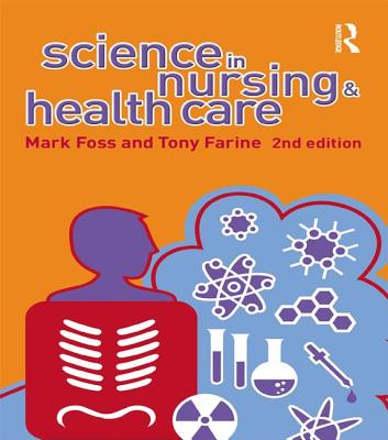 Science in Nursing and Health Care - Farine, Tony, and Foss, Mark A.