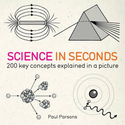 Science in Seconds: 200 Key Concepts Explained in an Instant - Muir, Hazel