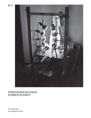 Science in Sight: Scientific Photographs from the Image Archive, Eth Bibliothek Volume 3 - Burri, Monika, and Gasser, Michael (Editor), and Graf, Nicole (Editor)