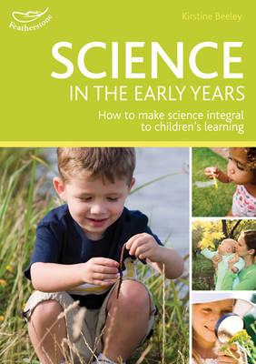 Science in the Early Years: Understanding the world through play-based learning - Beeley, Kirstine