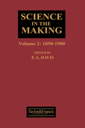 Science in the Making: 1850-1900