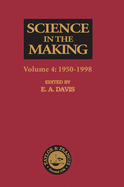 Science in the Making: Volume Four - 1950-1998