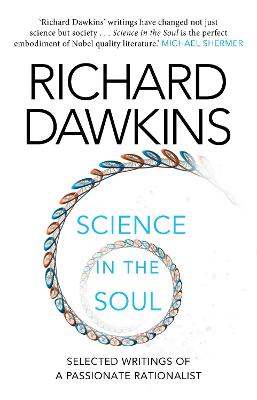 Science in the Soul: Selected Writings of a Passionate Rationalist - Dawkins, Richard