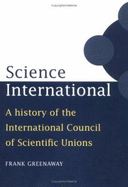 Science International: A History of the International Council of Scientific Unions