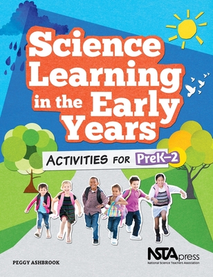 Science Learning in the Early Years: Activities for PreK-2 - Ashbrook, Peggy