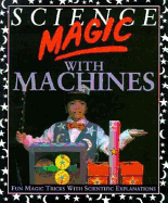 Science Magic with Machines - Oxlade, Chris