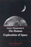 Science Management in the Human Exploration of Space - National Research Council, and Division on Engineering and Physical Sciences, and Space Studies Board