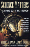 Science Matters: Achieving Scientific Literacy - Hazen, Robert M, and Trefil, James S