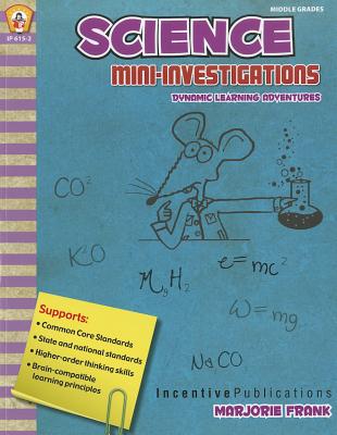 Science Mini-Investigations: Dynamic Learning Adventures - Frank, Marjorie, and MacKenzie, Joy (Editor)