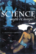 Science Myth or Magic?: A Struggle for Existence - Barnett, S Anthony, and Williams, Robyn (Foreword by)