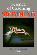 Science of Coaching Swimming - Leonard, John (Editor)