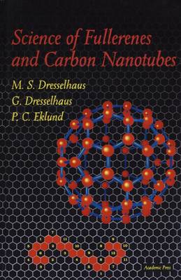 Science of Fullerenes and Carbon Nanotubes: Their Properties and Applications - Dresselhaus, M S (Editor), and Eklund, P C (Editor), and Dresselhaus, G (Editor)