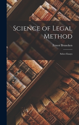 Science of Legal Method: Select Essays - Ernest, Bruncken