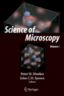 Science of Microscopy - Hawkes, P W (Editor), and Spence, John C H (Editor)