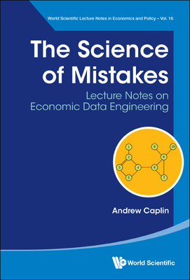 Science Of Mistakes, The: Lecture Notes On Economic Data Engineering - Caplin, Andrew