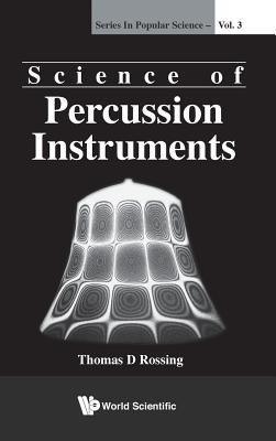 Science of Percussion Instruments - Rossing, Thomas D, and Weiss, Richard J (Editor)