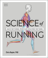 Science of Running: Analyse your Technique, Prevent Injury, Revolutionize your Training