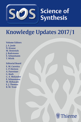 Science of Synthesis Knowledge Updates 2017 Vol.1 - Joule, John A (Editor), and Krause, Norbert (Editor), and Oestreich, Martin (Editor)