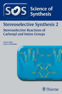 Science of Synthesis: Stereoselective Synthesis Vol. 2: Stereoselective Reactions of Carbonyl and Imino Groups - Molander, Gary (Editor), and Evans, P. Andrew (Editor), and de Vries, Johannes G. (Editor)