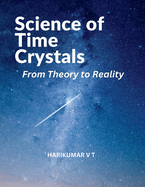 Science of Time Crystals: From Theory to Reality