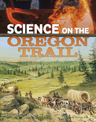 Science on the Oregon Trail - Enz, Tammy