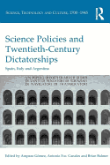 Science Policies and Twentieth-Century Dictatorships: Spain, Italy and Argentina