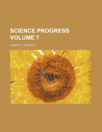 Science Progress: Volume 7