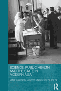 Science, Public Health, and the State in Modern Asia