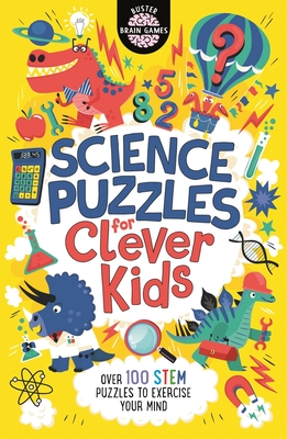 Science Puzzles for Clever Kids: Over 100 Stem Puzzles to Exercise Your Mind - Moore, Gareth, Dr., and Strong, Damara