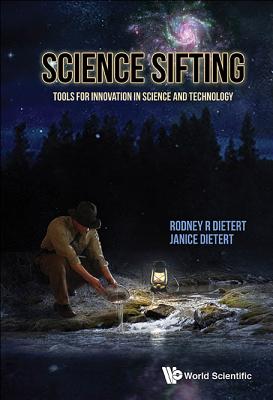 Science Sifting: Tools For Innovation In Science And Technology - Dietert, Janice M, and Dietert, Rodney R