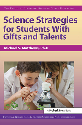 Science Strategies for Students with Gifts and Talents - Matthews, Michael S