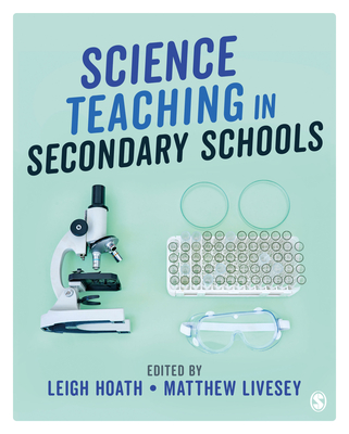 Science Teaching in Secondary Schools - Hoath, Leigh (Editor), and Livesey, Matthew (Editor)