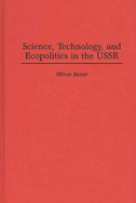 Science, Technology, and Ecopolitics in the USSR