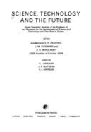 Science, Technology, and the Future: Soviet Scientists Analysis of the Problems of and Prospects for the Development of Science and Technology and Their Role in Society