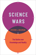 Science Wars: The Battle Over Knowledge and Reality